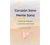 Corazón Sano. Mente Sana - Edición a Color: Diario de reflexión y sanación emocional