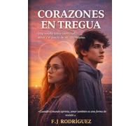CORAZONES EN TREGUA: Una novela sobre identidad, amor y el precio de ser uno mismo