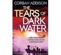 Corban Addison The Tears of Dark Water (Tascabile)