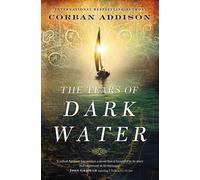 Corban Addison The Tears of Dark Water (Tascabile)