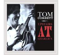 Corbett Tom - Upstairs At Charlie's
