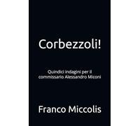 Corbezzoli!: Quindici indagini per il commissario Alessandro Miconi