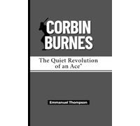 CORBIN BURNES: The Quiet Revolution of an Ace