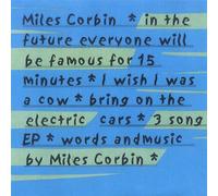 Corbin, Miles - In The Future Everyone Will Be Famous For 15 Minut