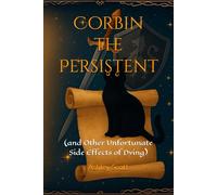 Corbin the Persistent: (and Other Unfortunate Side Effects of Dying)