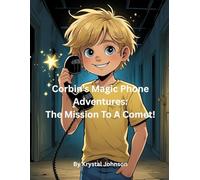 Corbin's Magic Phone Adventures:: The Mission To A Comet!