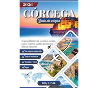 CORCEGA GUÍA DE VIAJES 2026: Su guía definitiva de aventuras en islas, paseos costeros, pueblos auténticos y delicias culinarias