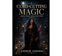 Cord-Cutting Magic: Rituals to Sever Toxic Ties and Reclaim Your Energy