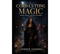 Cord-Cutting Magic: Rituals to Sever Toxic Ties and Reclaim Your Energy