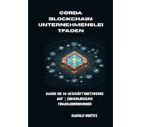Corda Blockchain: Unternehmensleitfaden: Bauen Sie 50 Geschäftsnetzwerke auf | Einschließlich Finanzanwendungen