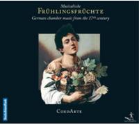CordArte Musicalische Fruhlingsfruchte: German Chamber Music from the 17th (CD)