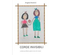 CORDE INVISIBILI: La libertà più difficile è quella di coloro che ci amano