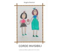 Corde Invisibili: La libertà più difficile è quella di coloro che ci amano.