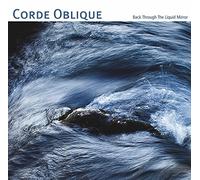 Corde Oblique - Back Through The Liquid Mirror