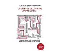 Cordelia Schmid Life Drive & Death Drive Libido & Lethe A clear road (Tascabile)