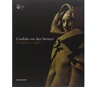 Cordelia von den Steinen. Il sogno e i segni. Catalogo della mostra (Milano, 7 aprile-31 maggio 2009). Ediz. illustrata