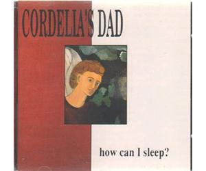 Cordelia'S Dad - How Can I Sleep?