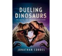 Cordes, Jonathan Dueling Dinosaurs: The Fossil That Changed Everythin Book NUOVO