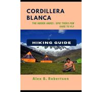 CORDILLERA BLANCA HIKING GUIDE