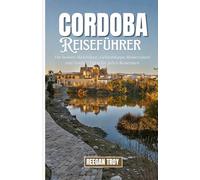 CÓRDOBA: Die besten Aktivitäten, Geheimtipps, Reiserouten und Insider-Tipps für jeden Reisenden