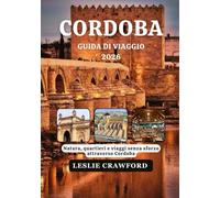 CORDOBA GUIDA DI VIAGGIO 2026: Natura, quartieri e viaggi senza sforzo attraverso Cordoba