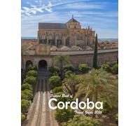 Cordoba, Spain: A Visual Journey Through Stunning Landmarks.