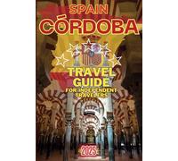 Cordoba, Spain: Travel Guide for Independent Travelers