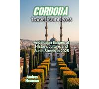 CORDOBA TRAVEL GUIDE 2025