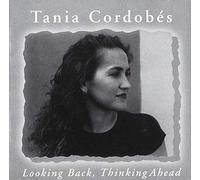 Cordobes, Tania - Looking Back Thinking Ahead