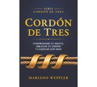Cordón de Tres: Comprender tu mente, abrazar tu diseño y caminar con Dios