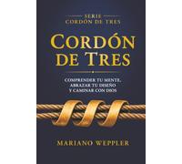 Cordón de Tres: Comprender tu mente, abrazar tu diseño y caminar con Dios