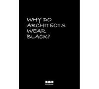Cordula Rau Why Do Architects Wear Black? (Copertina rigida)