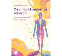 Cordula Roemer Der hochfrequente Mensch: Systemsprenger oder Quanten (Tascabile)