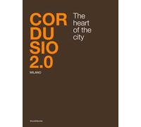 Cordusio 2.0. Milano. The heart of the city. Ediz. italiana e inglese