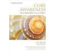 Core Awareness, Revised Edition: Enhancing Yoga, Pilates, Exercise, and Dance