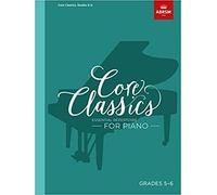 Core Classics, Grades 5-6: Essential repertoire for piano