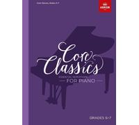 Core Classics, Grades 6-7: Essential repertoire for piano