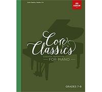 Core Classics, Grades 7-8: Essential repertoire for piano