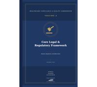 Core Legal & Regulatory Framework: Statutes, Regulations, and Enforcement Across the Compliance Landscape
