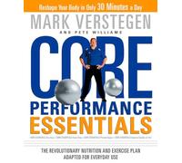 Core Performance Essentials: The Revolutionary Nutrition and Exercise Plan Adapted for Everyday Use
