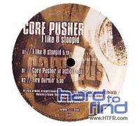 Core Pusher - I Like U Stoopid