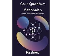 Core Quantum Mechanics: Formal Structure & 3D Systems