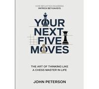 Core Reflection Regarding Patrick Bet-David's Your Next Five Moves: The Art Of Thinking Like A Chess Master In Life
