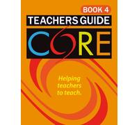 CORE Teachers Guide - Book 4: Helping teachers to teach