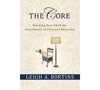Leigh A. Bortins Laura Bos Classical Conversations MultiMed The Core (Tascabile)