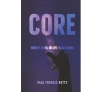 CORE: There’s More to Life Than Living