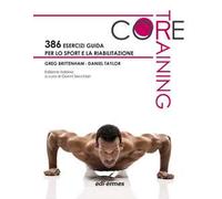 Core training. 386 esercizi guida per lo sport e la riabilitazione
