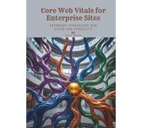 Core Web Vitals for Enterprise Sites: Advanced Strategies for Speed and Stability