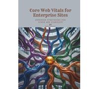 Core Web Vitals for Enterprise Sites: Advanced Strategies for Speed and Stability