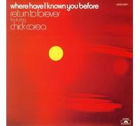 Corea Chick - Where Have I Known You Before